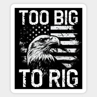Too big to rig election 2024 bald american eagle Sticker